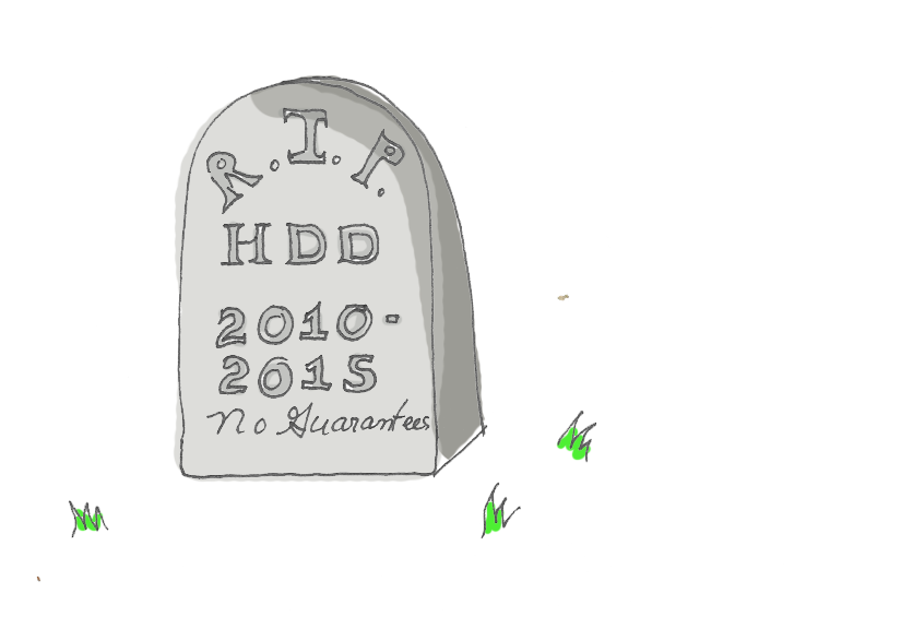 Illustration of tombstone surrounded by grass bits, engraved with 'RIP HDD 2010-2015 No Guarentees